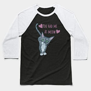 Kitten You Had Me at Meow Baseball T-Shirt